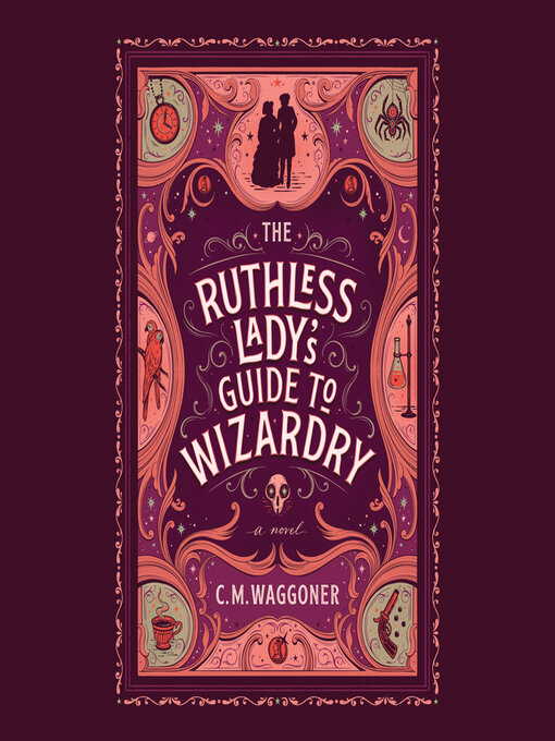Title details for The Ruthless Lady's Guide to Wizardry by C. M. Waggoner - Wait list